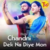 Chandni Dek Na Diye Mon